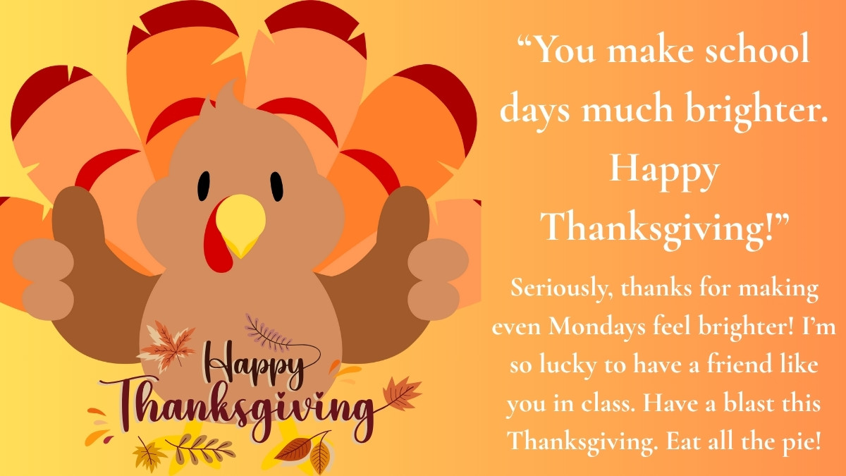 “You make school days much brighter. Happy Thanksgiving!”